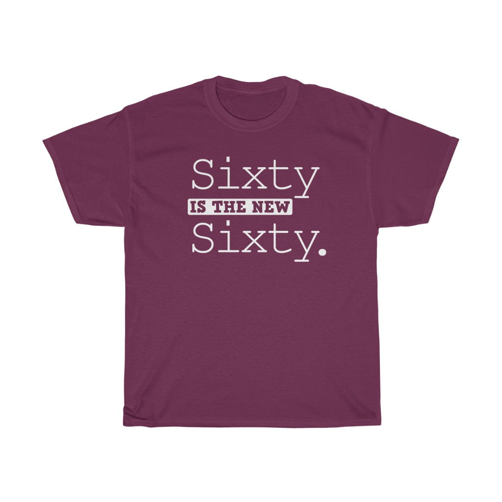 "Sixty is the New Sixty" 100% Cotton Heavy T-Shirt