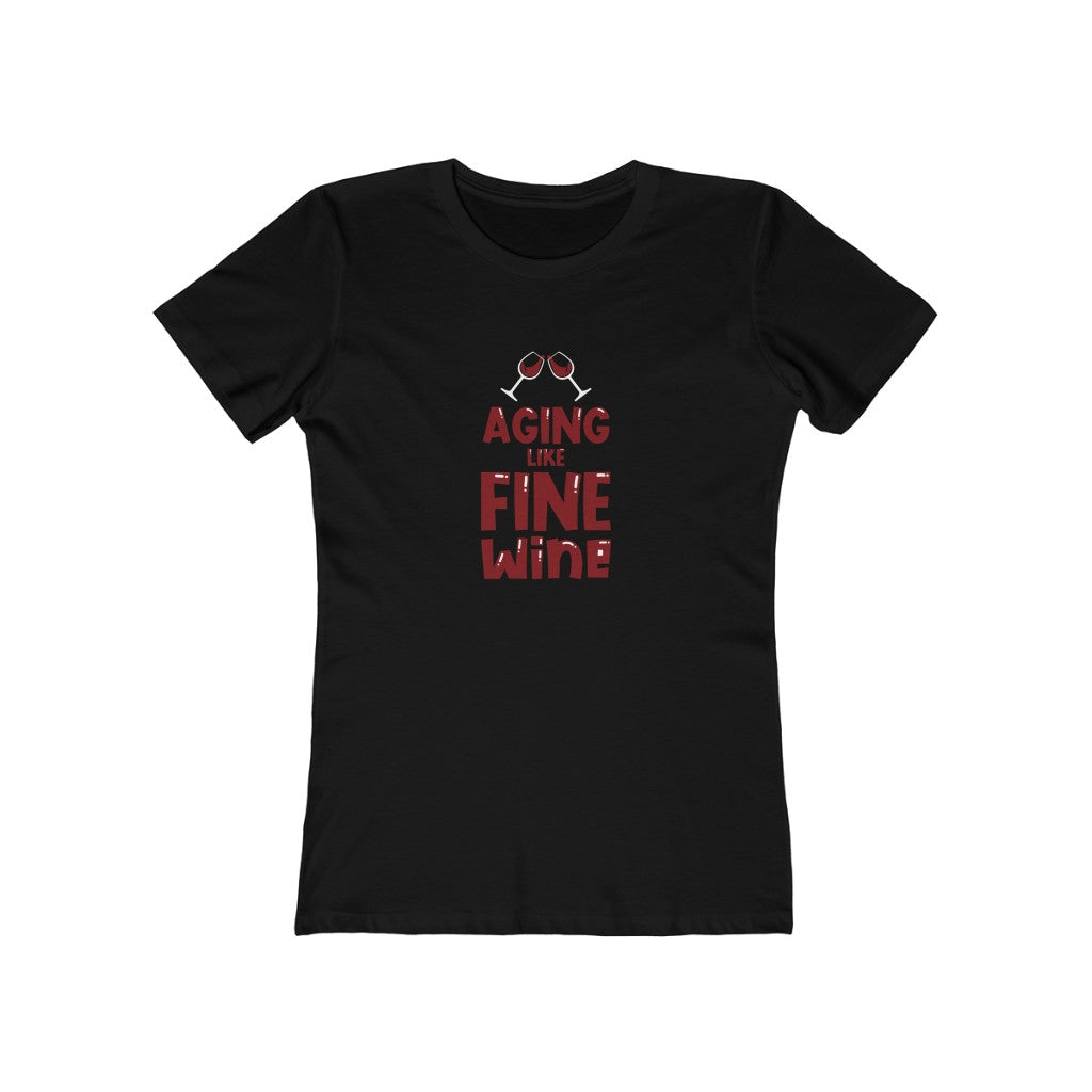 "Aging Like Fine Wine" 100% Cotton Women's Boyfriend T-Shirt