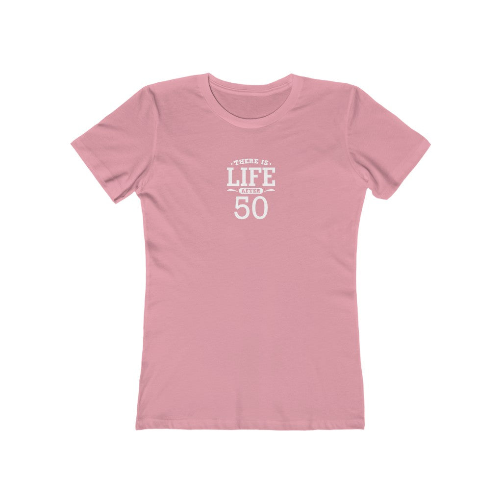 "There is Life After 50"" 100% Cotton Women's Boyfriend T-Shirt