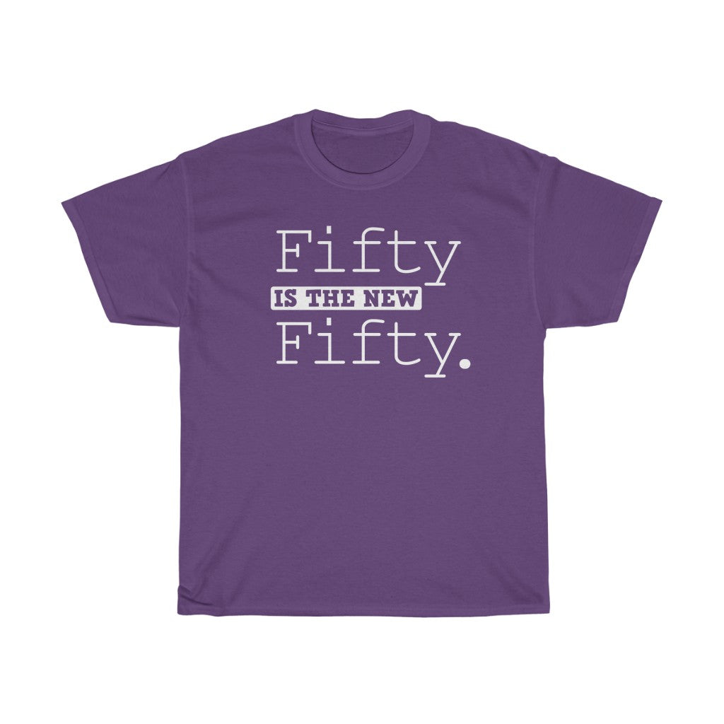"Fifty is the New Fifty" 100% Cotton Heavy T-Shirt