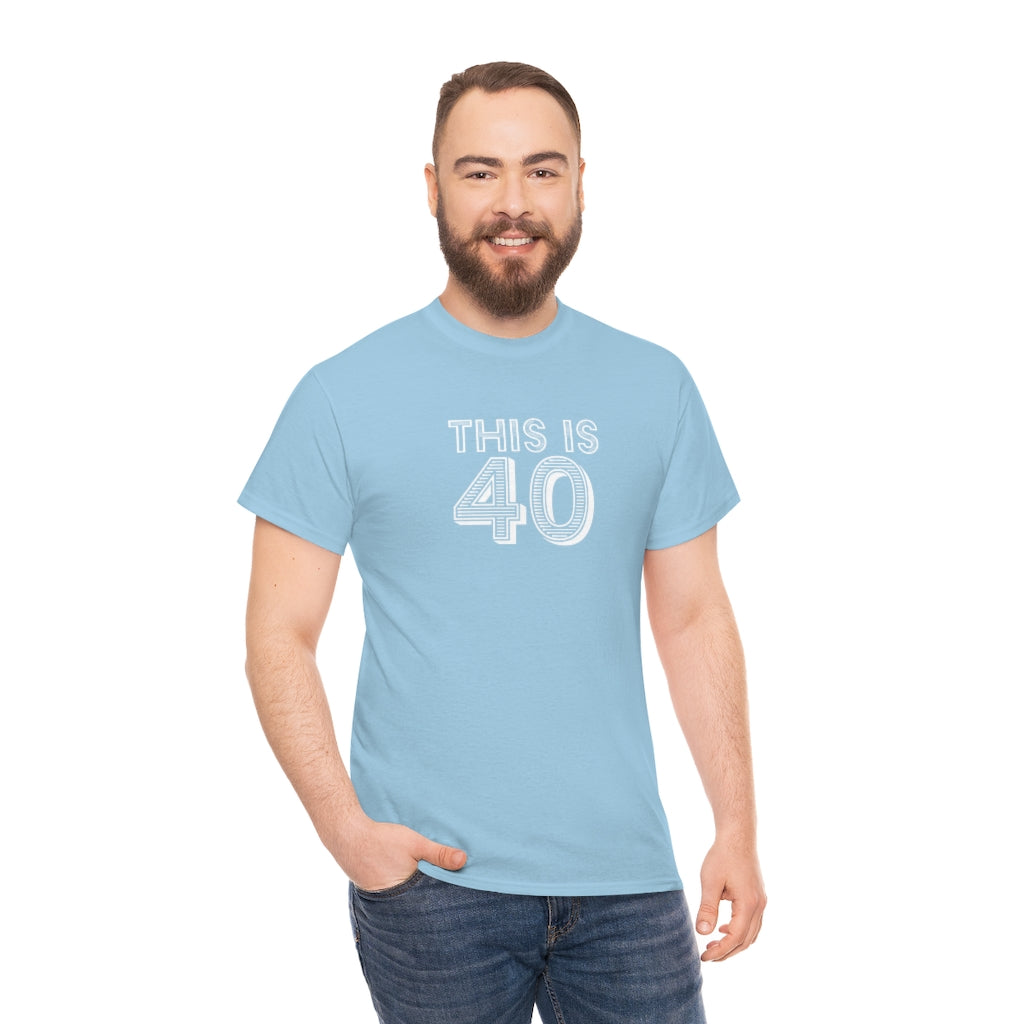 "This is 40" 100% Cotton T-Shirt (Unisex)