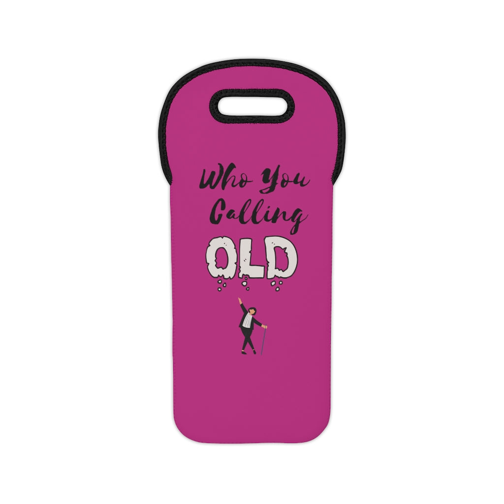"Who You Calling Old" Wine Tote Bag