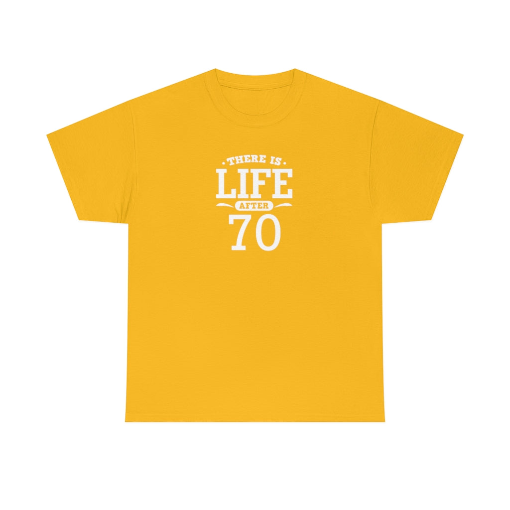"There is Life After 70" 100% Cotton T-Shirt (Unisex)