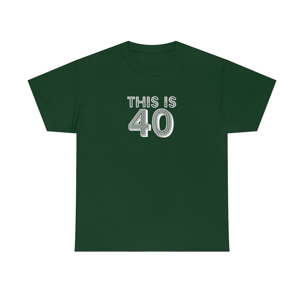 "This is 40" 100% Cotton T-Shirt (Unisex)