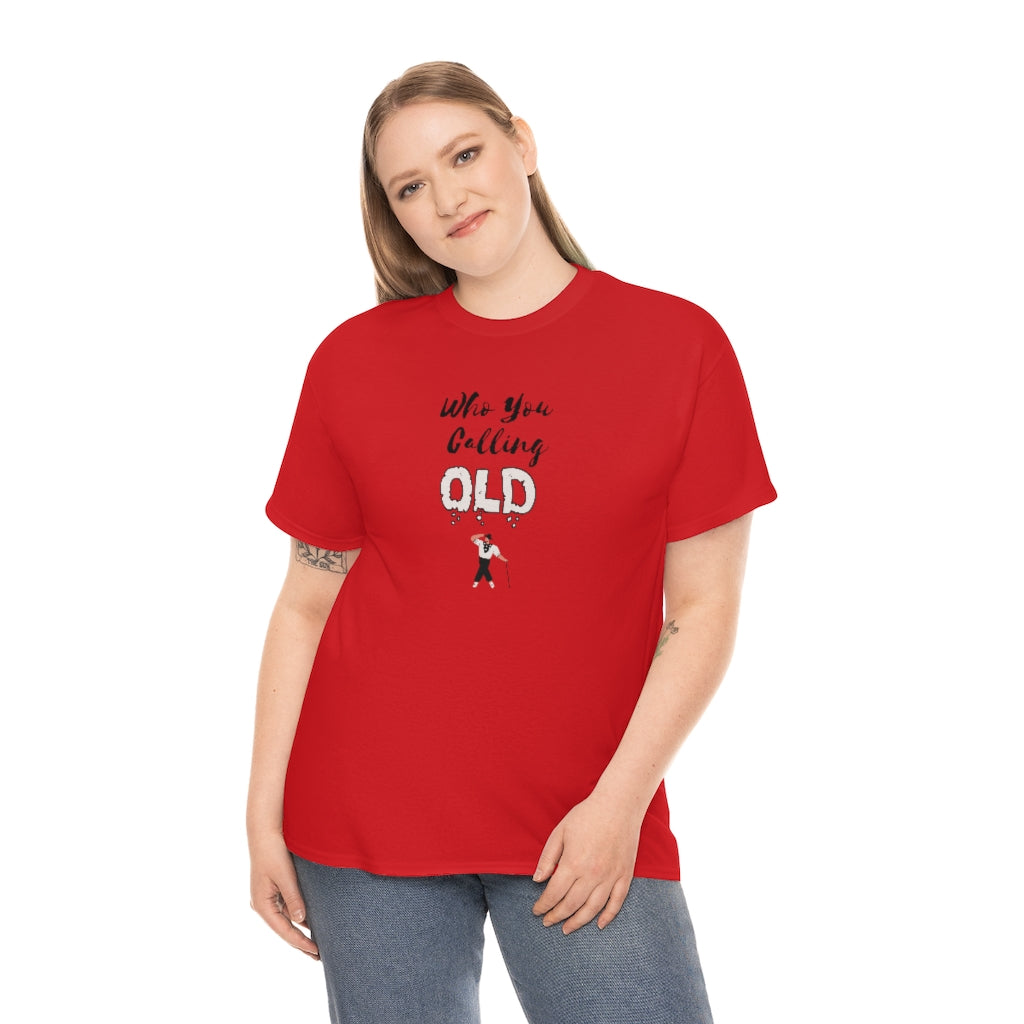 "Who You Calling" Old 100% Cotton T-Shirt (Unisex)