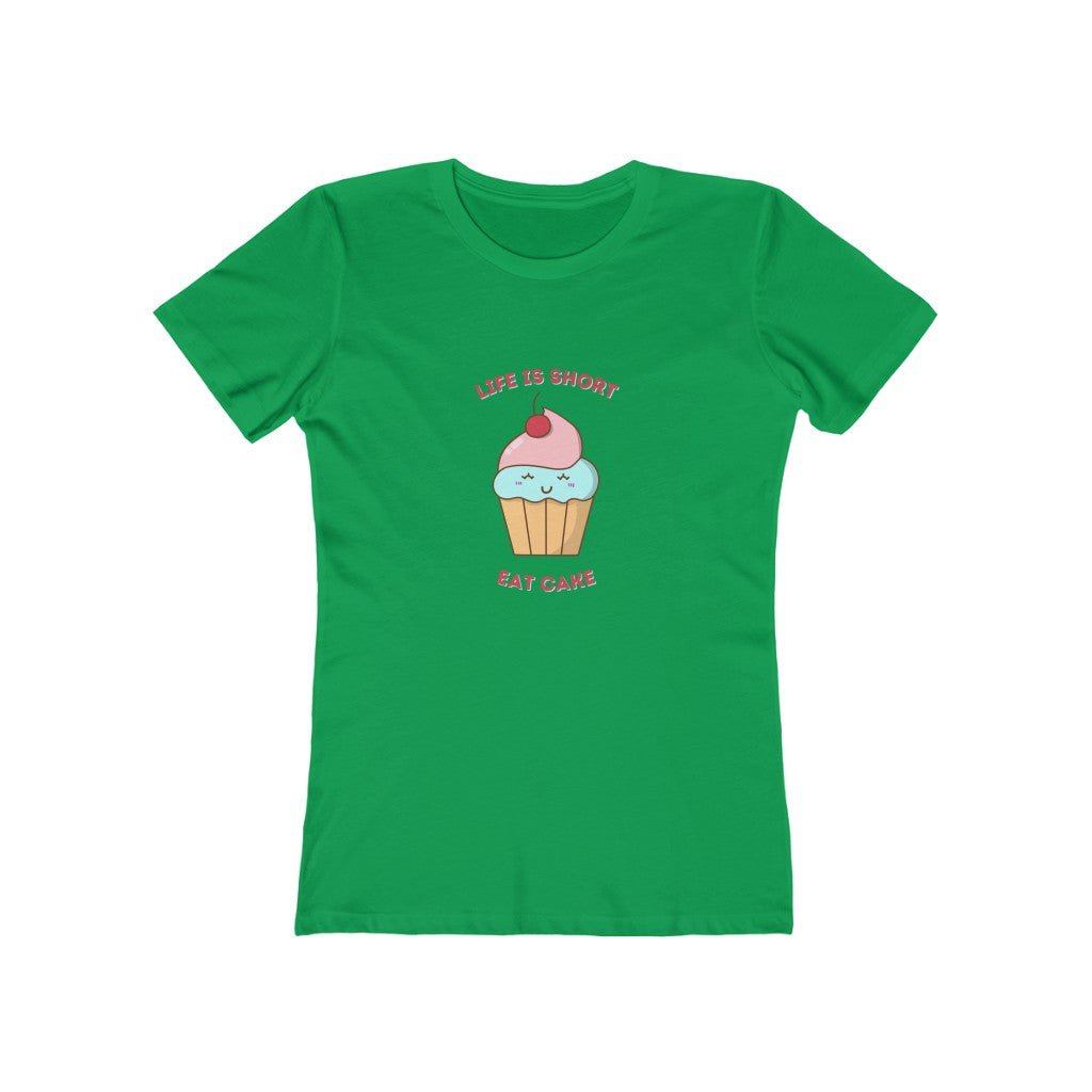 "Life Is Short, Eat Cake" "100% Cotton Women's Boyfriend T-Shirt