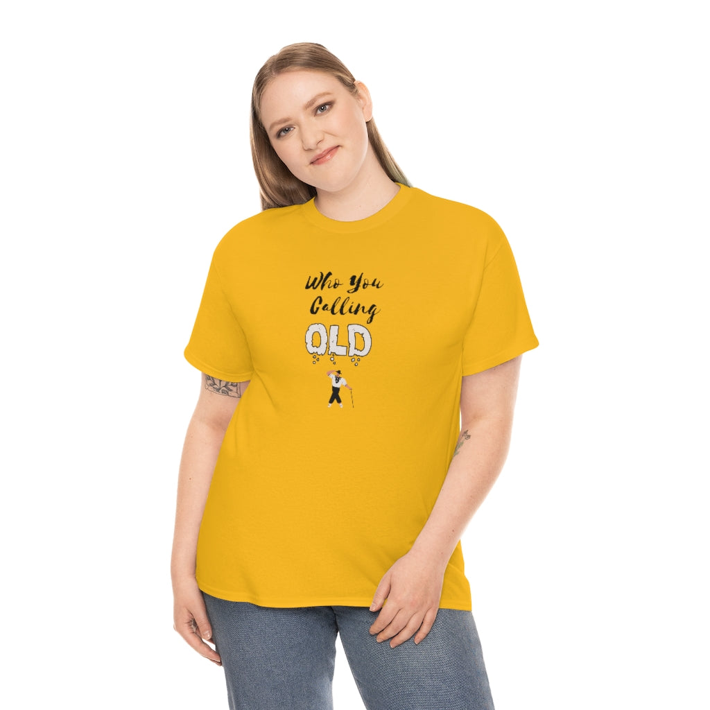 "Who You Calling" Old 100% Cotton T-Shirt (Unisex)