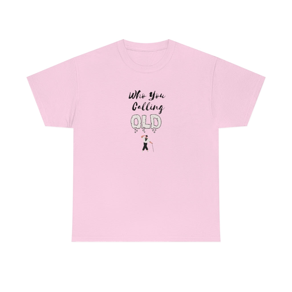 "Who You Calling" Old 100% Cotton T-Shirt (Unisex)
