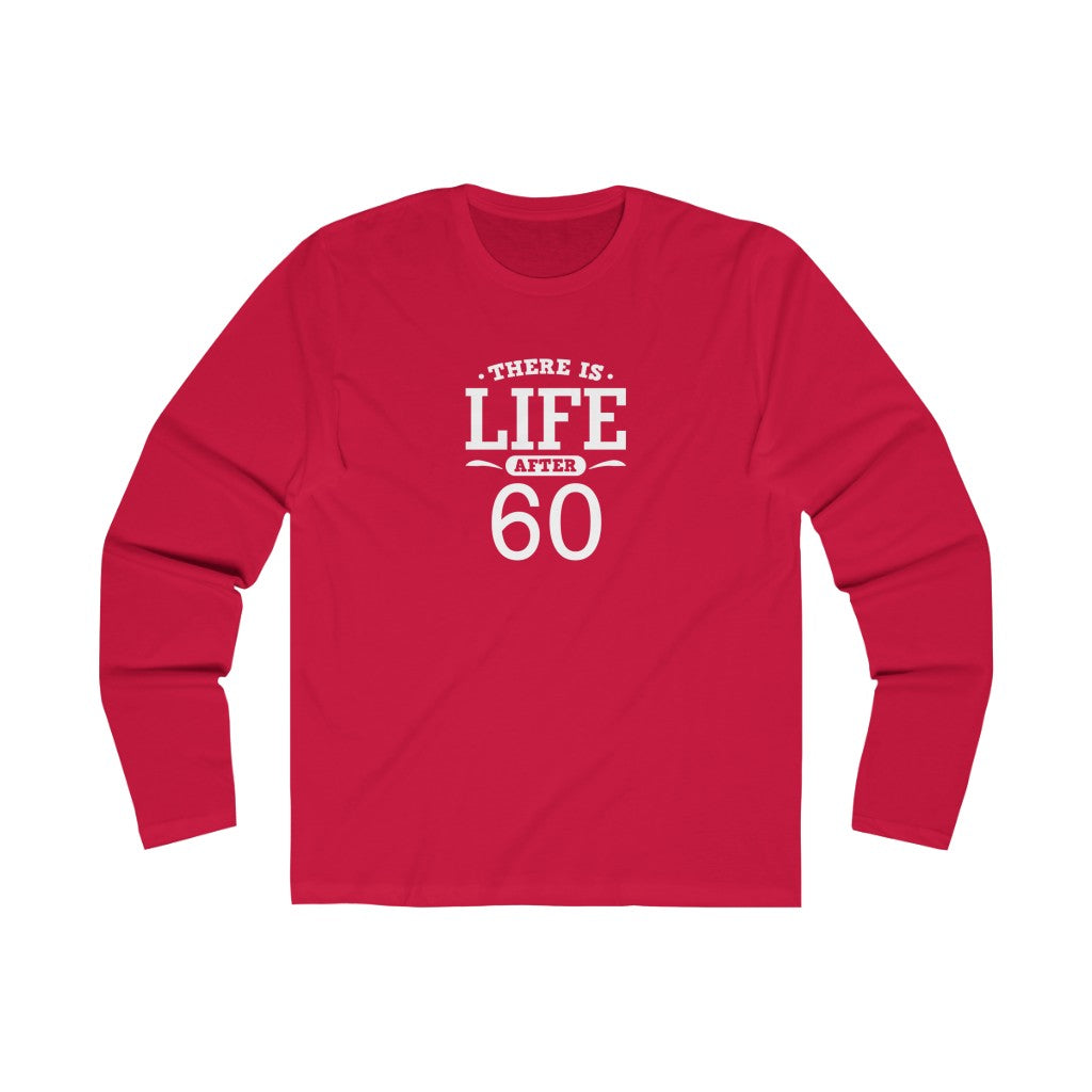 "There Is Life After 60" 100% Cotton Men's Long Sleeve Crew Neck T-Shirt