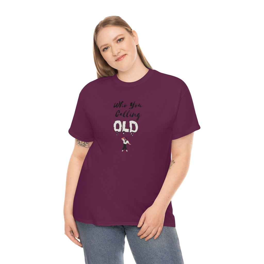 "Who You Calling" Old 100% Cotton T-Shirt (Unisex)