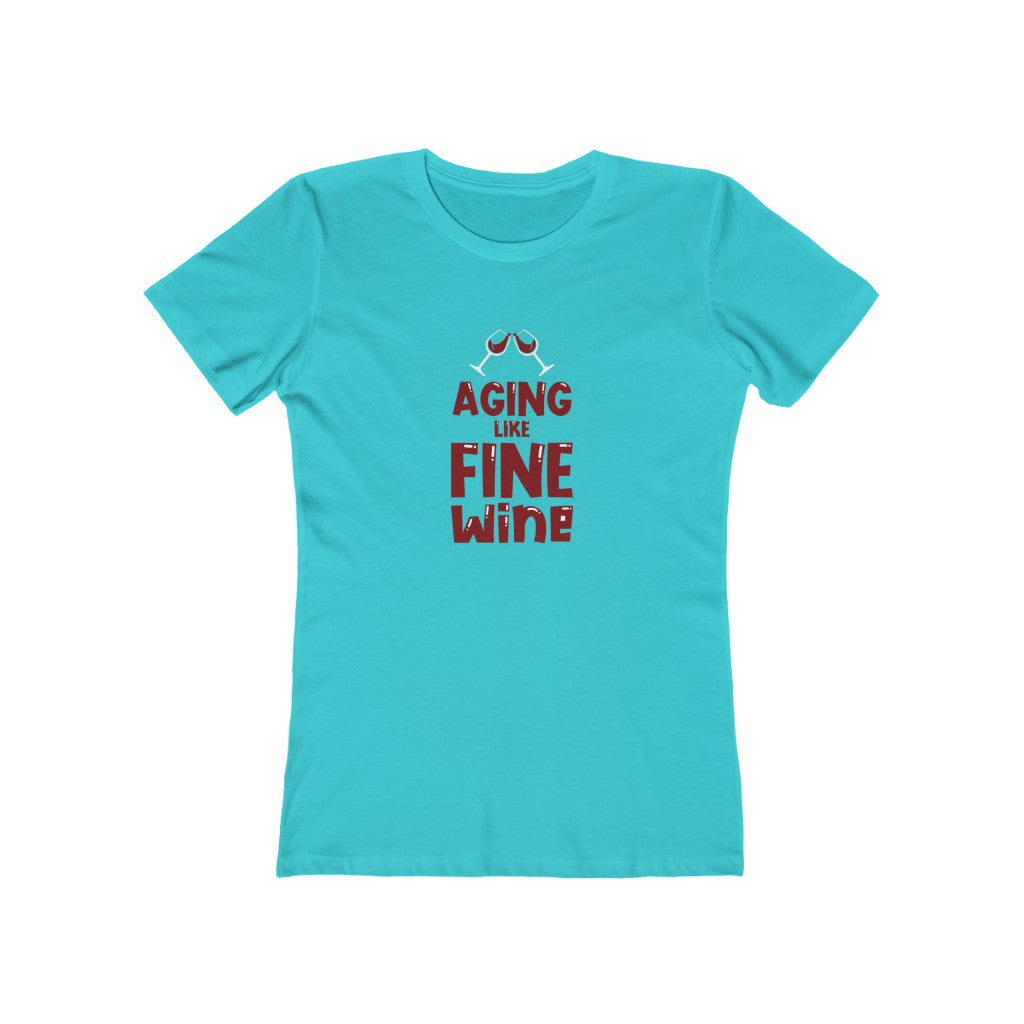 "Aging Like Fine Wine" 100% Cotton Women's Boyfriend T-Shirt