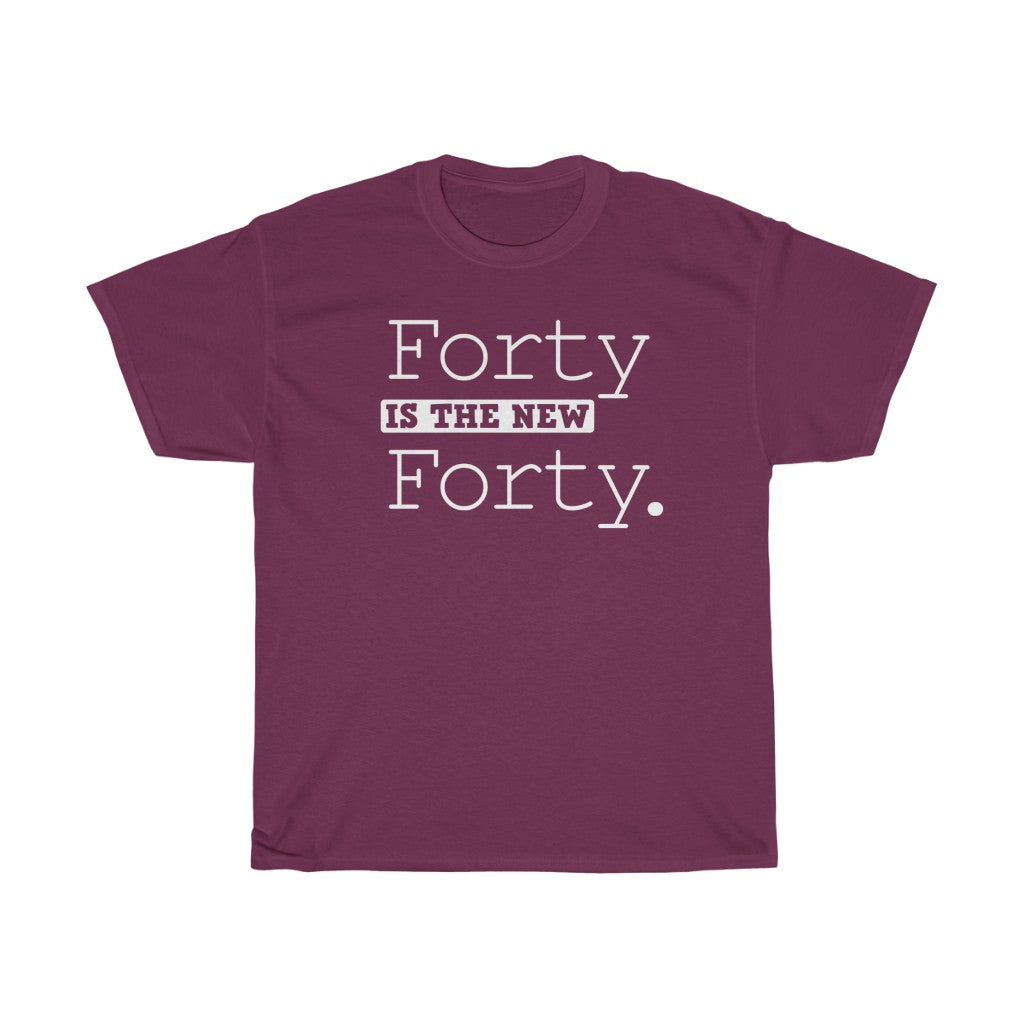 "Forty is the New Forty" 100% Cotton T-Shirt
