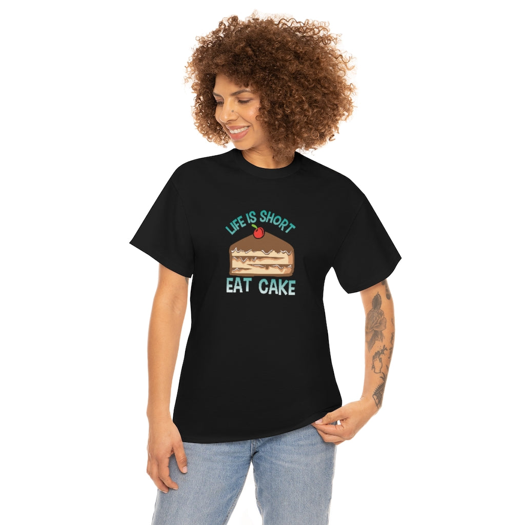 "Life Is Short, Eat Cake" 100% Cotton Adult T-Shirt (Unisex)