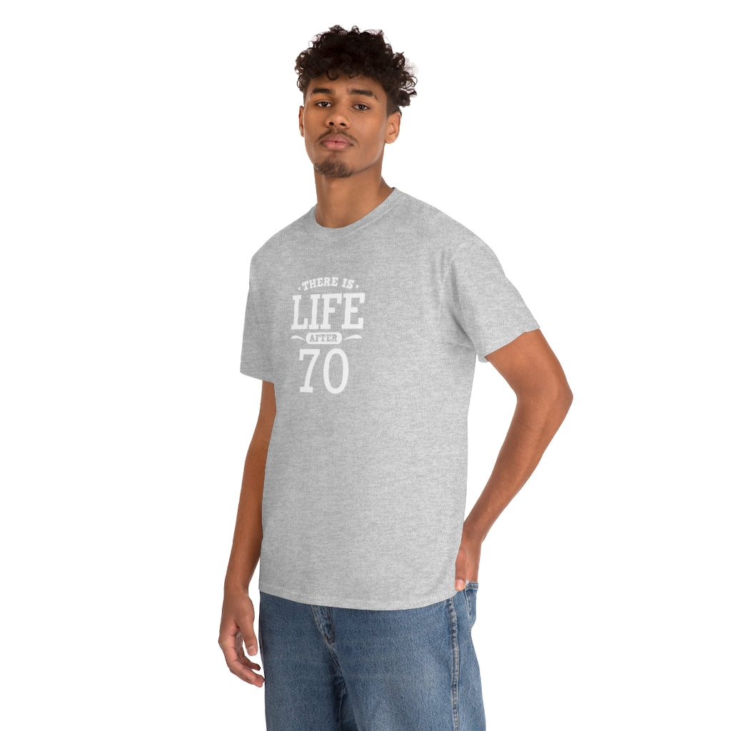 "There is Life After 70" 100% Cotton T-Shirt (Unisex)
