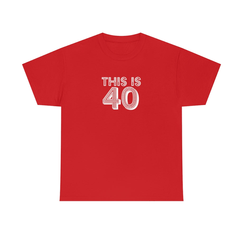 "This is 40" 100% Cotton T-Shirt (Unisex)