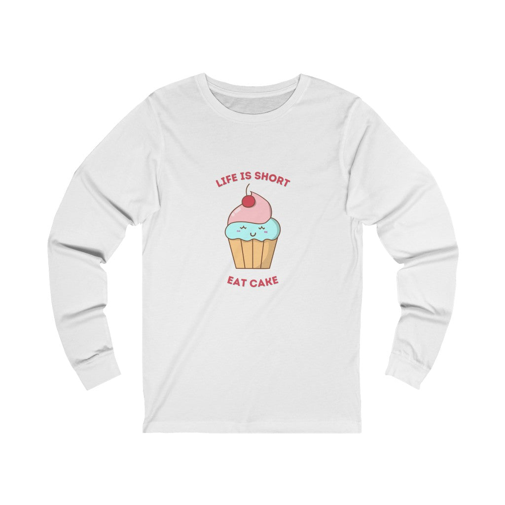 "Life Is Short. Eat The Cake." 100% Cotton Women's Long Sleeve Crew Neck T-Shirt