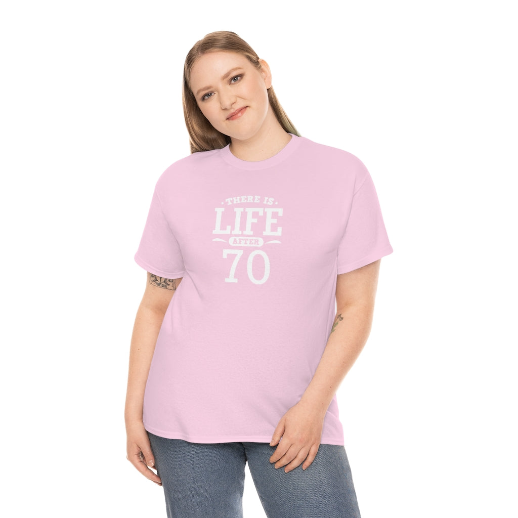 "There is Life After 70" 100% Cotton T-Shirt (Unisex)