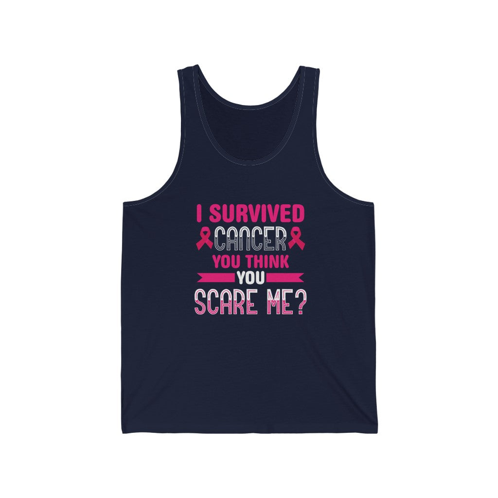 "I Survived Cancer, You Think You Scare Me" 100% Cotton Adult Jersey Tank Top (Unisex)