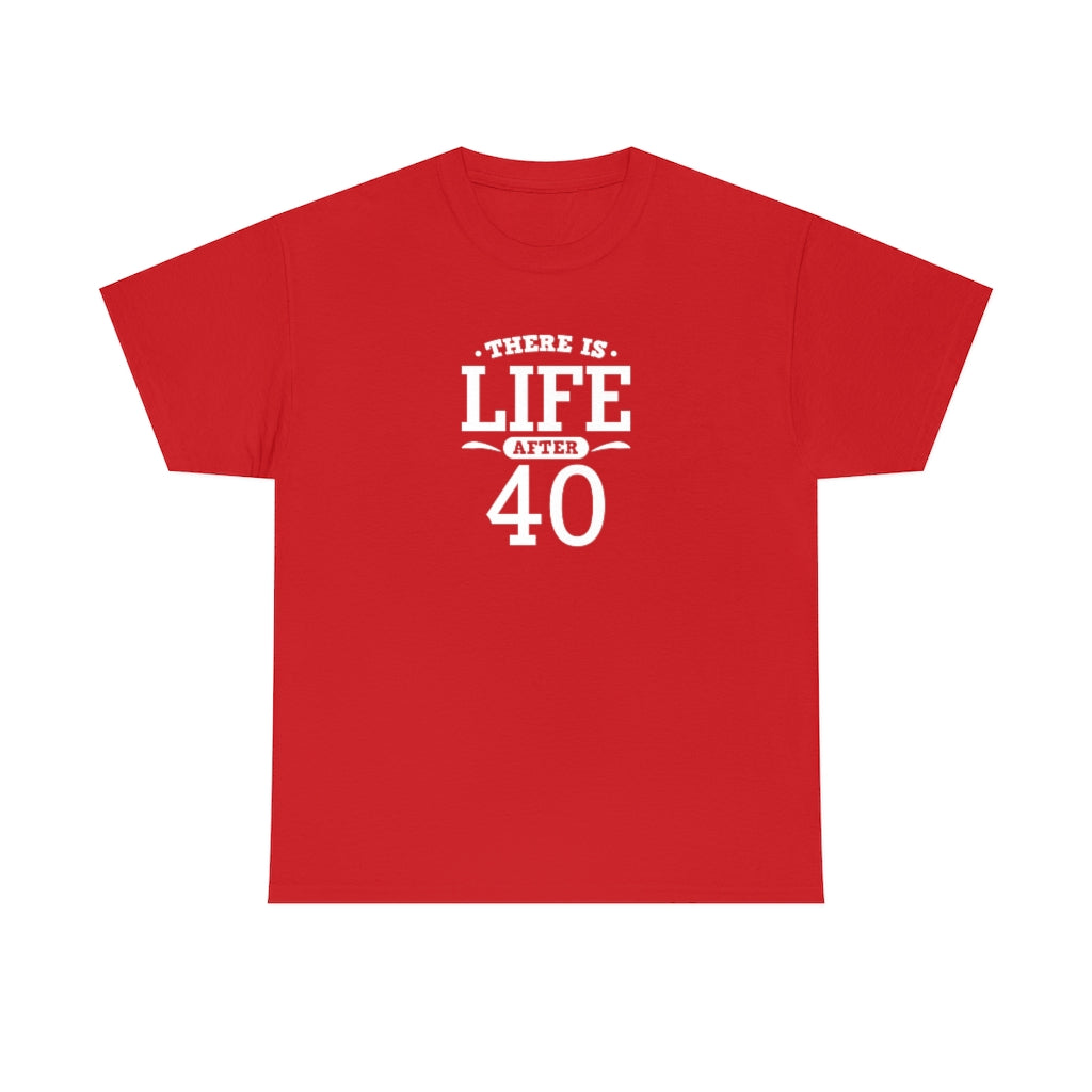 "There is Life After 40" 100% Cotton T-Shirt (Unisex)