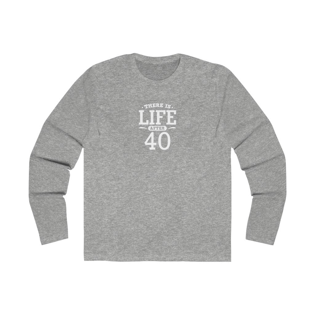 "There is Life After 40" 100% Cotton Men's Long Sleeve Crew Neck T-Shirt