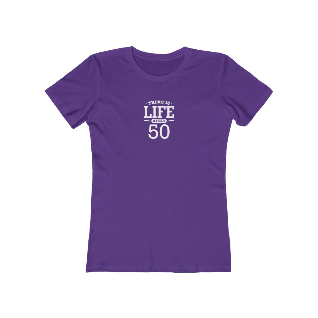 "There is Life After 50"" 100% Cotton Women's Boyfriend T-Shirt