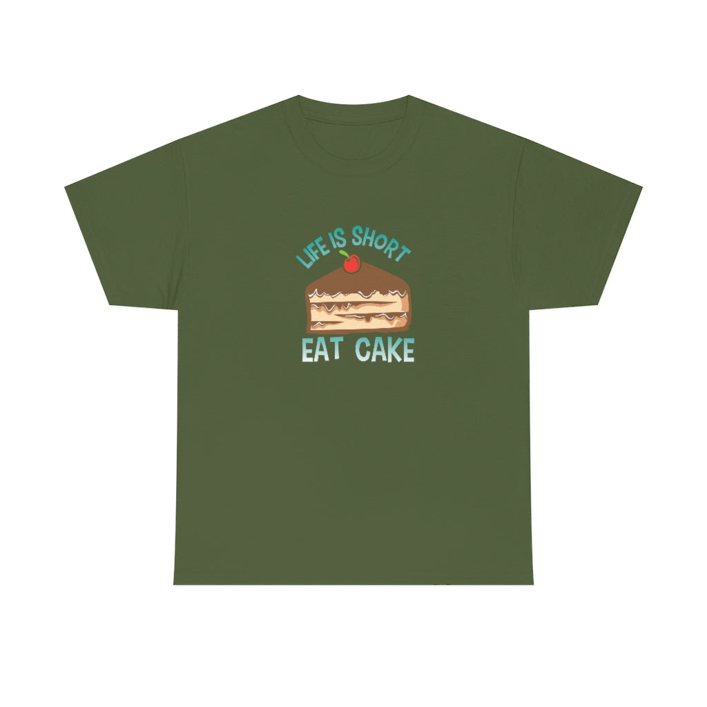 "Life Is Short, Eat Cake" 100% Cotton Adult T-Shirt (Unisex)