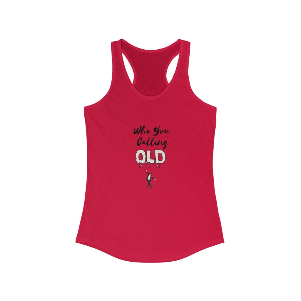 "Who You Calling Old" Women's Racerback Tank