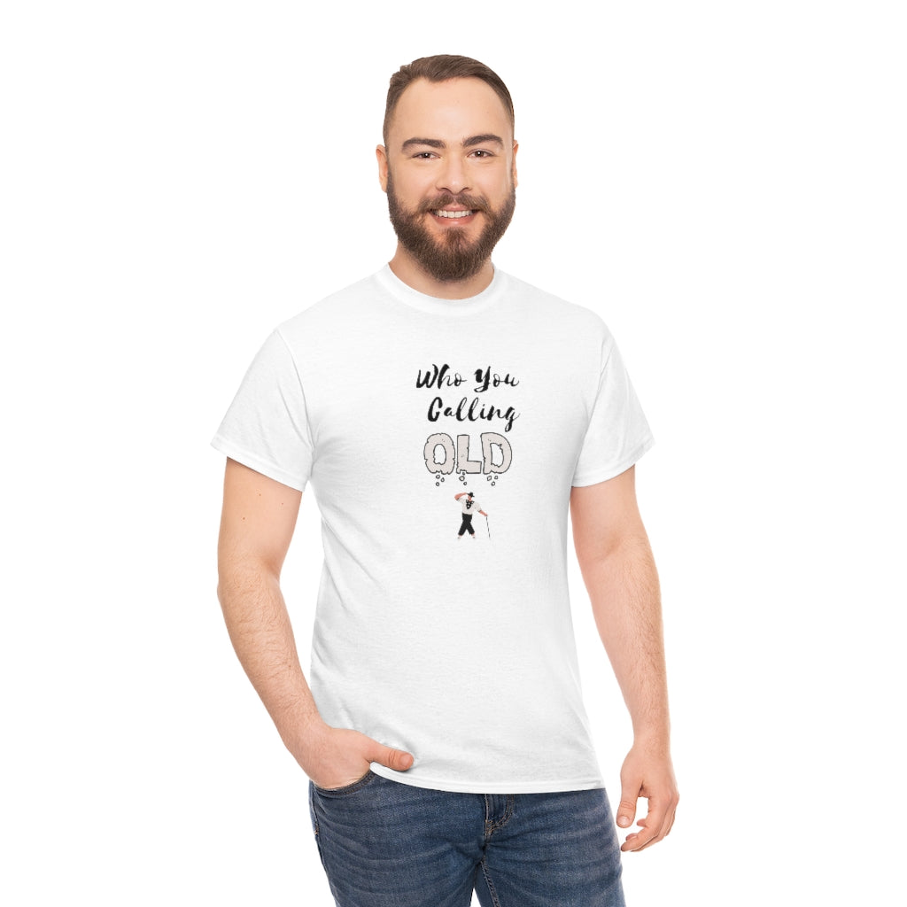 "Who You Calling" Old 100% Cotton T-Shirt (Unisex)