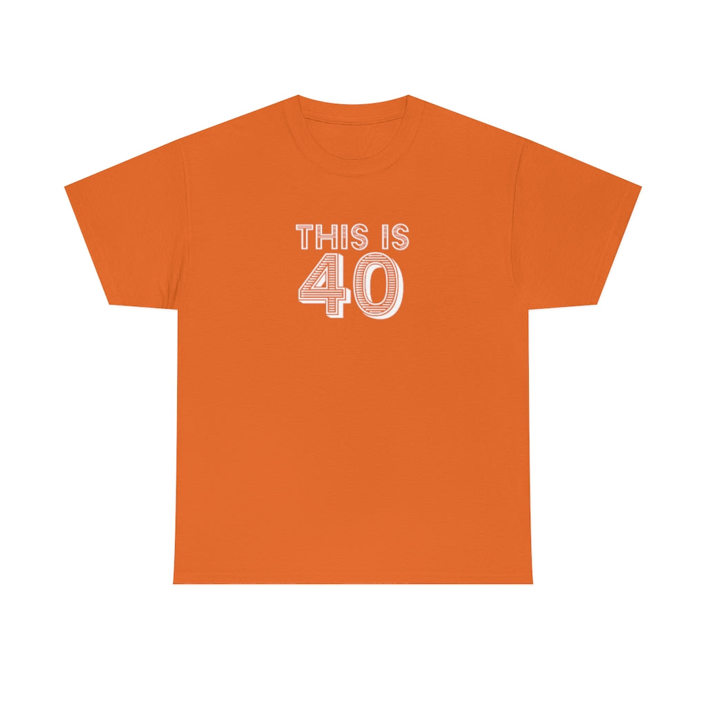"This is 40" 100% Cotton T-Shirt (Unisex)