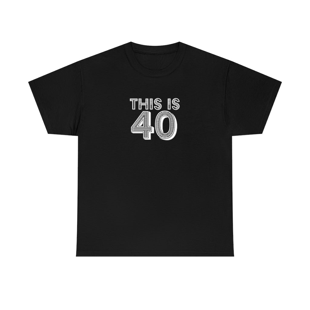 "This is 40" 100% Cotton T-Shirt (Unisex)