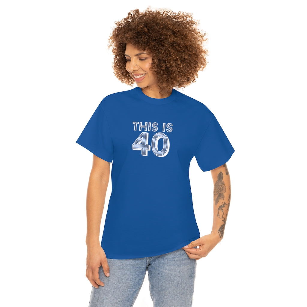 "This is 40" 100% Cotton T-Shirt (Unisex)