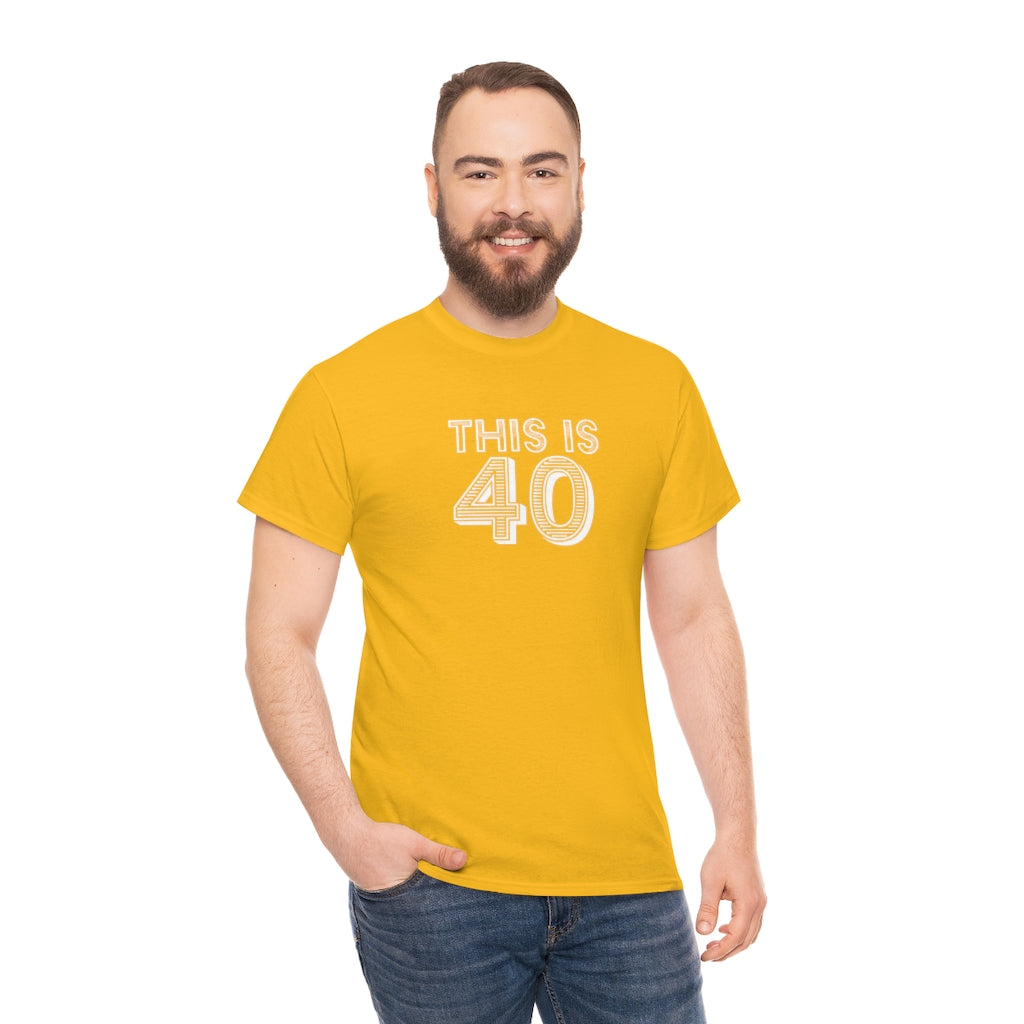 "This is 40" 100% Cotton T-Shirt (Unisex)