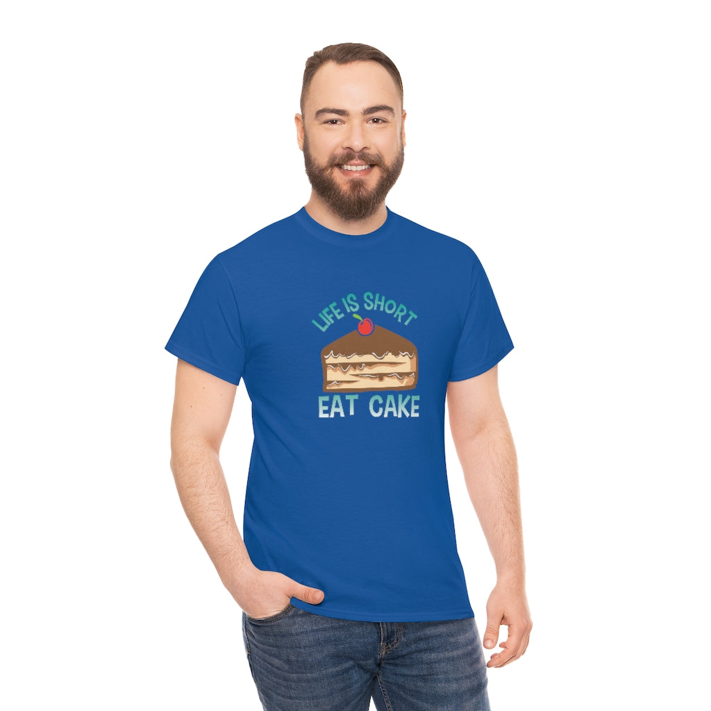 "Life Is Short, Eat Cake" 100% Cotton Adult T-Shirt (Unisex)