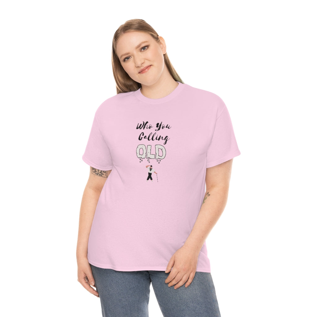 "Who You Calling" Old 100% Cotton T-Shirt (Unisex)