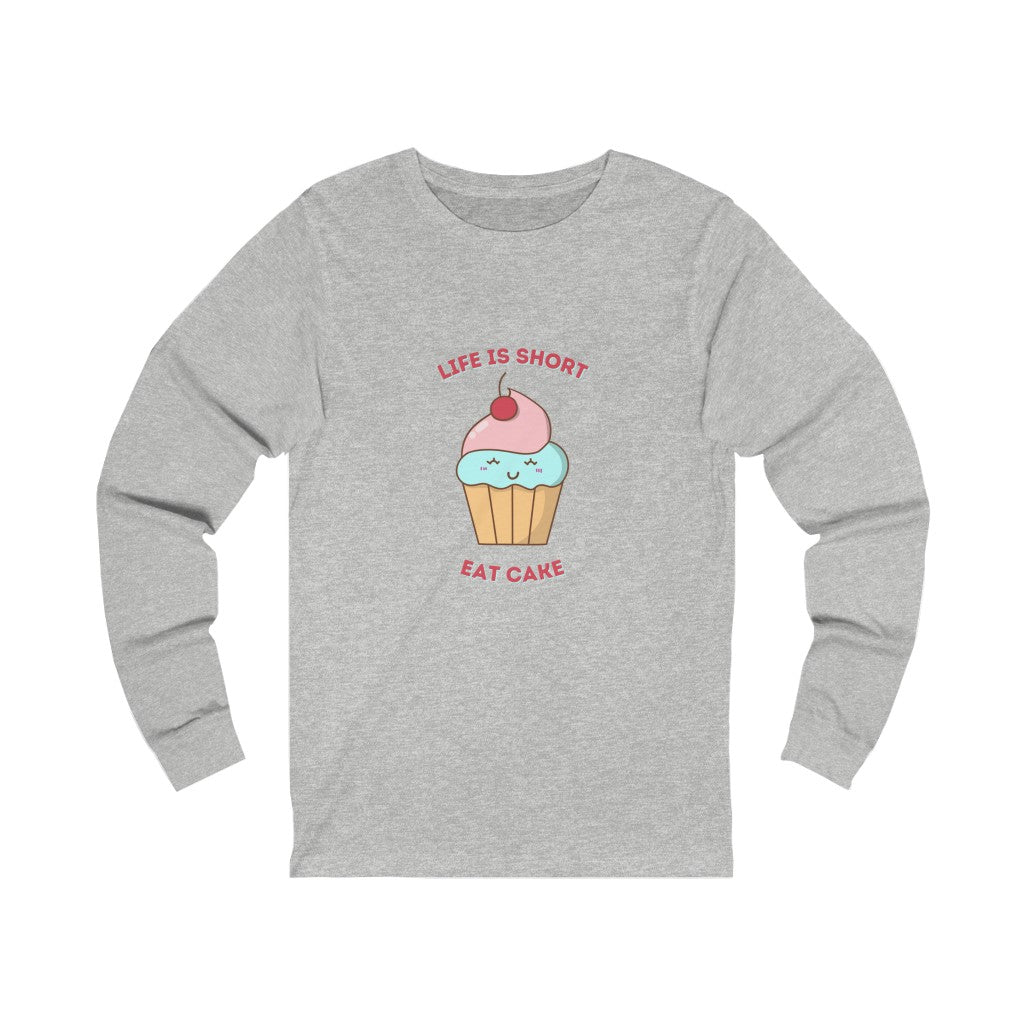 "Life Is Short. Eat The Cake." 100% Cotton Women's Long Sleeve Crew Neck T-Shirt
