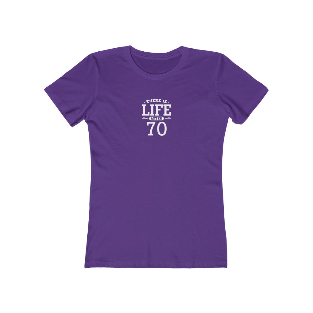 "There is Life After 70"" 100% Cotton Women's Boyfriend T-Shirt