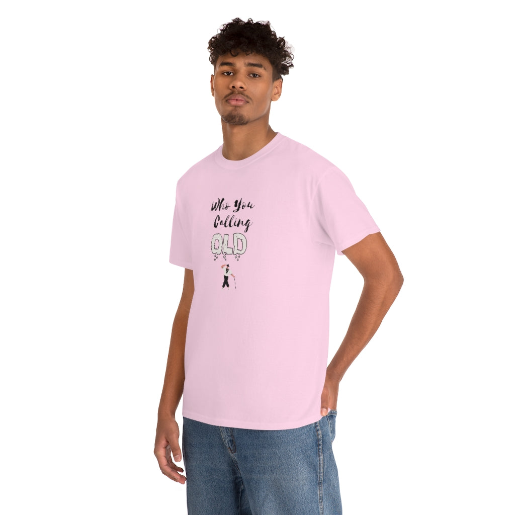 "Who You Calling" Old 100% Cotton T-Shirt (Unisex)