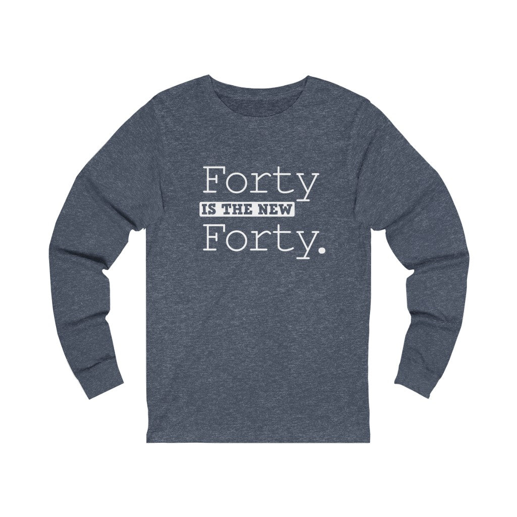 "Forty IS The New 40" 100% Cotton Long Sleeve Crew Neck T-Shirt