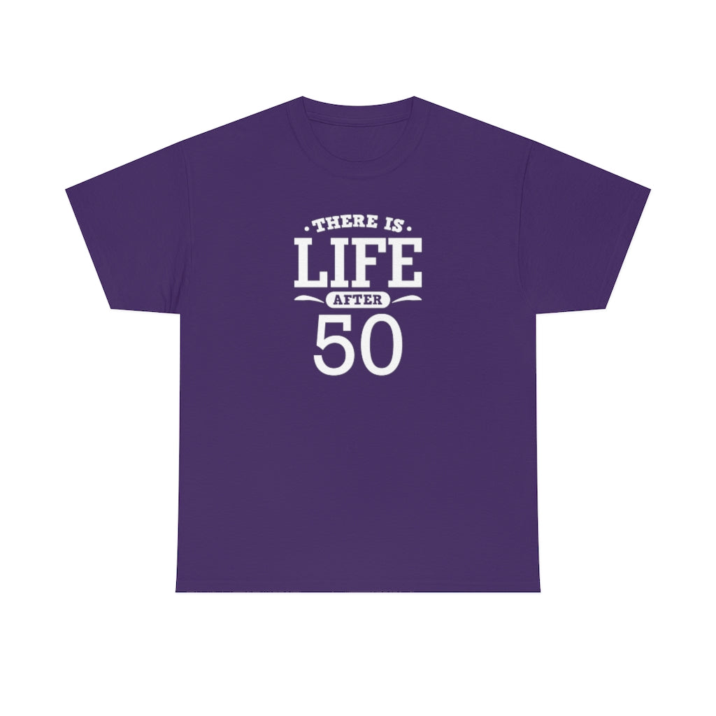 "There is Life After 50" 100% Cotton T-Shirt (Unisex)