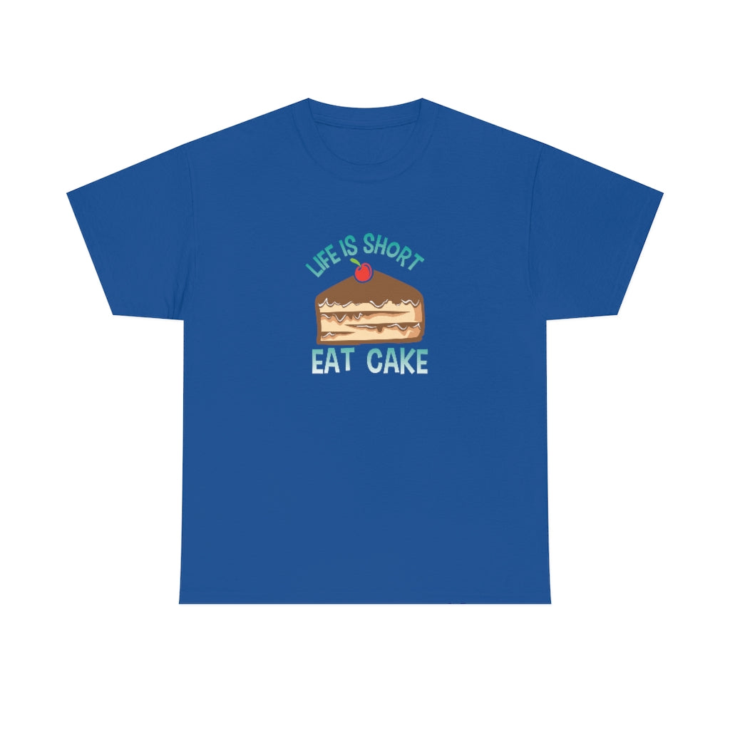 "Life Is Short, Eat Cake" 100% Cotton Adult T-Shirt (Unisex)