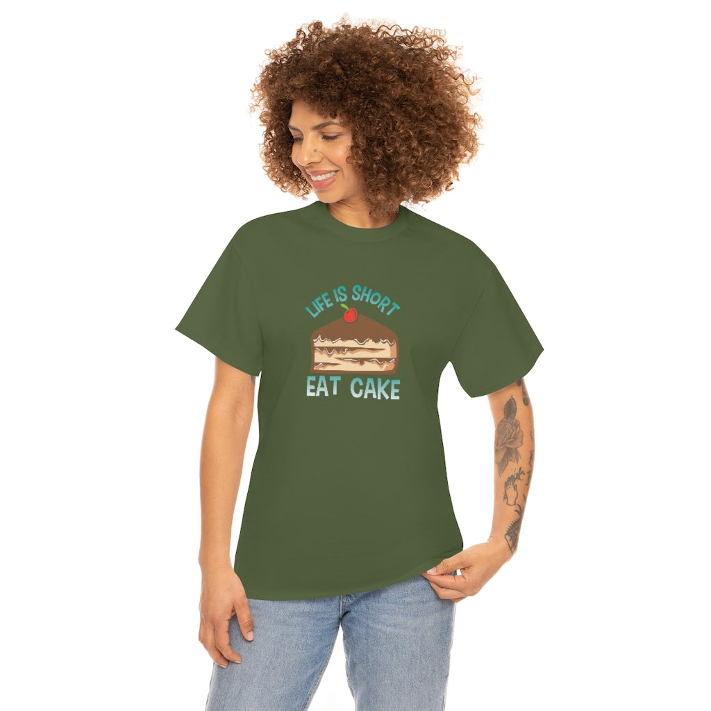 "Life Is Short, Eat Cake" 100% Cotton Adult T-Shirt (Unisex)