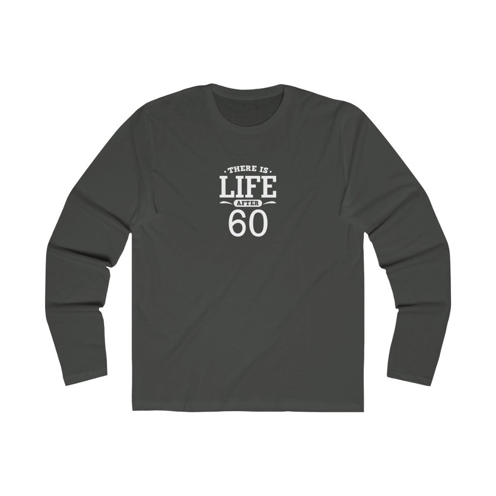 "There is Life After 60" 100% Cotton Men's Long Sleeve Crew Neck T-Shirt