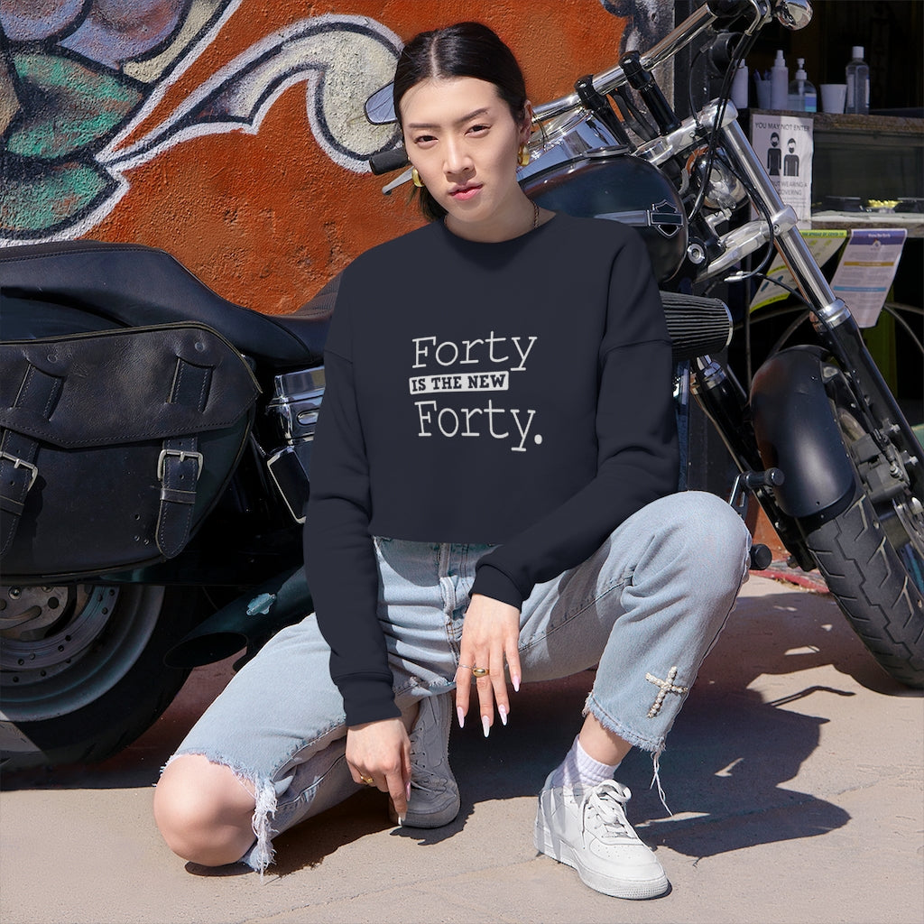 "Forty IS The New Forty" Women's Cropped Sweatshirt