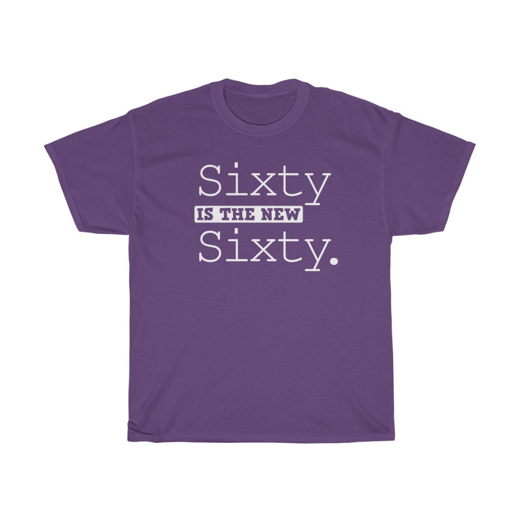"Sixty is the New Sixty" 100% Cotton Heavy T-Shirt