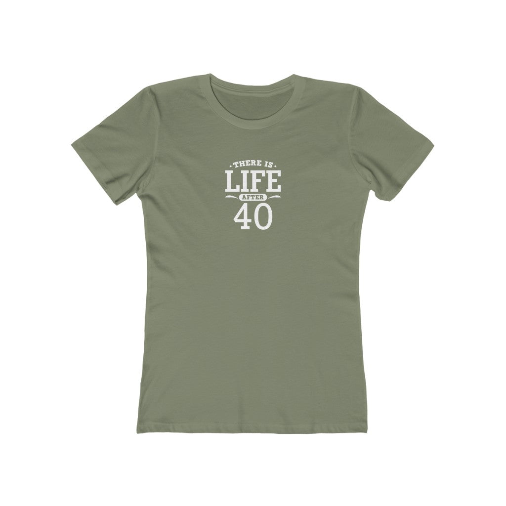 "There is Life After 40" 100% Cotton Women's Boyfriend T-Shirt