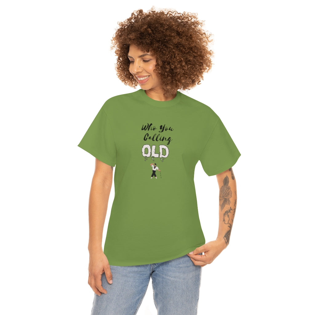 "Who You Calling" Old 100% Cotton T-Shirt (Unisex)