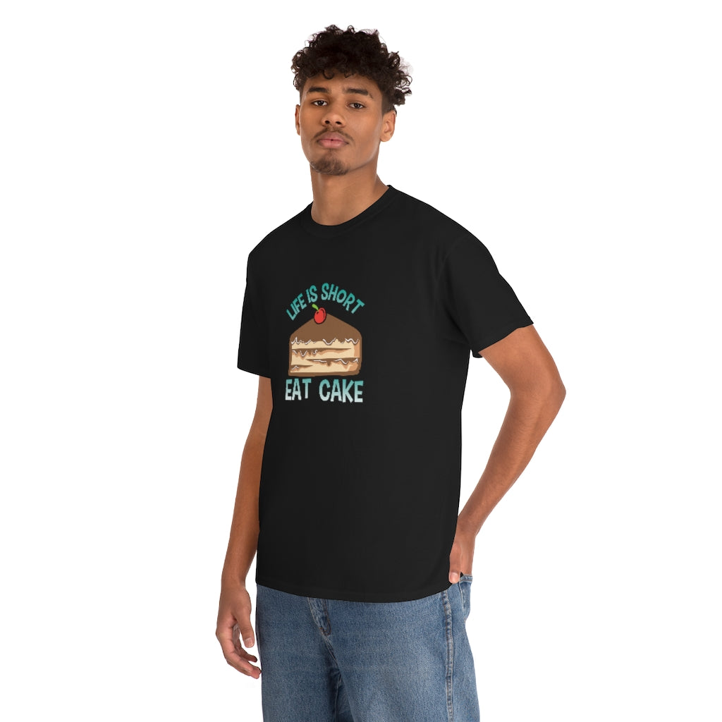 "Life Is Short, Eat Cake" 100% Cotton Adult T-Shirt (Unisex)