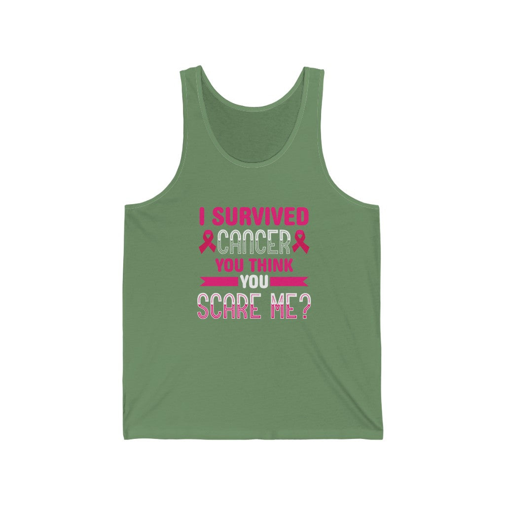 "I Survived Cancer, You Think You Scare Me" 100% Cotton Adult Jersey Tank Top (Unisex)