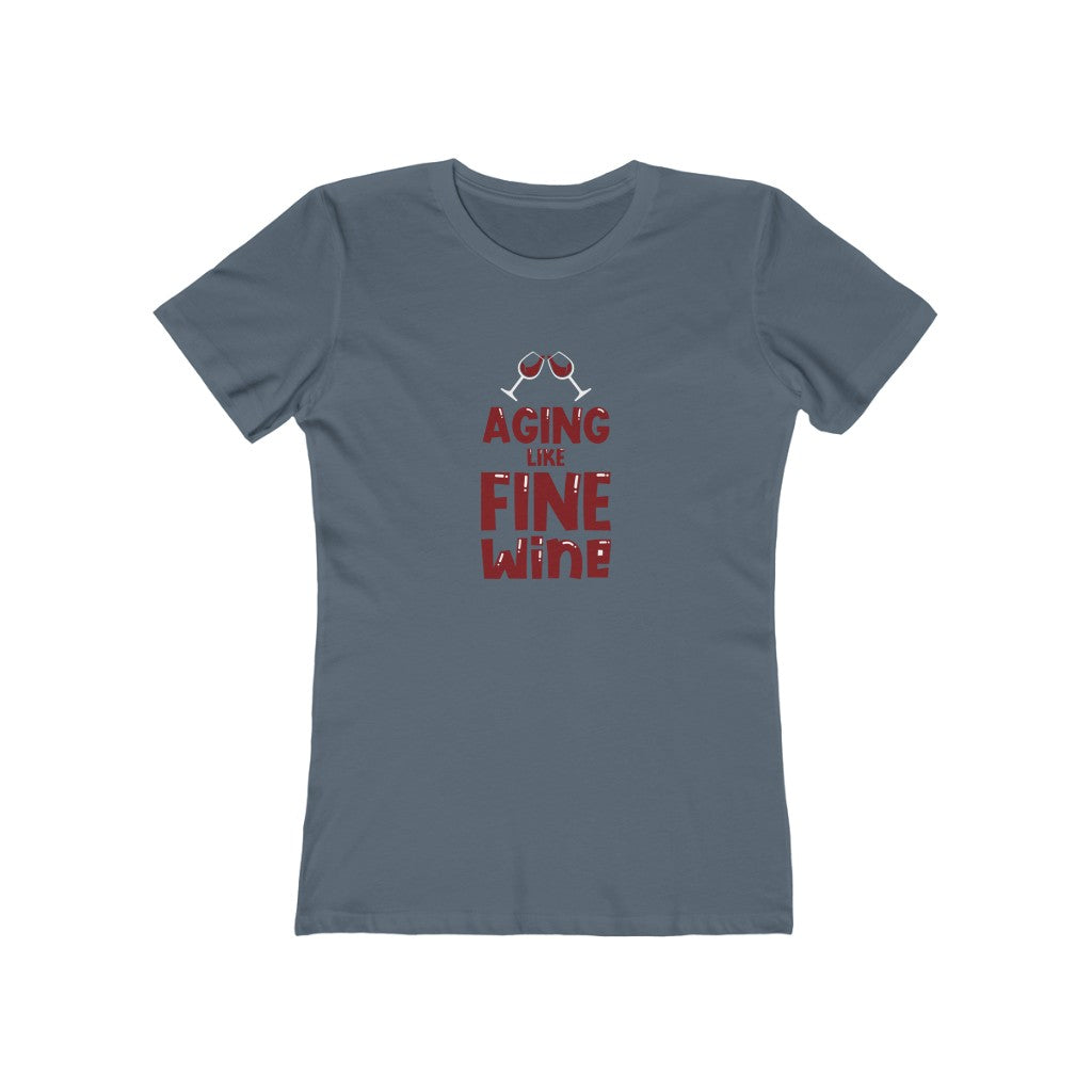 "Aging Like Fine Wine" 100% Cotton Women's Boyfriend T-Shirt