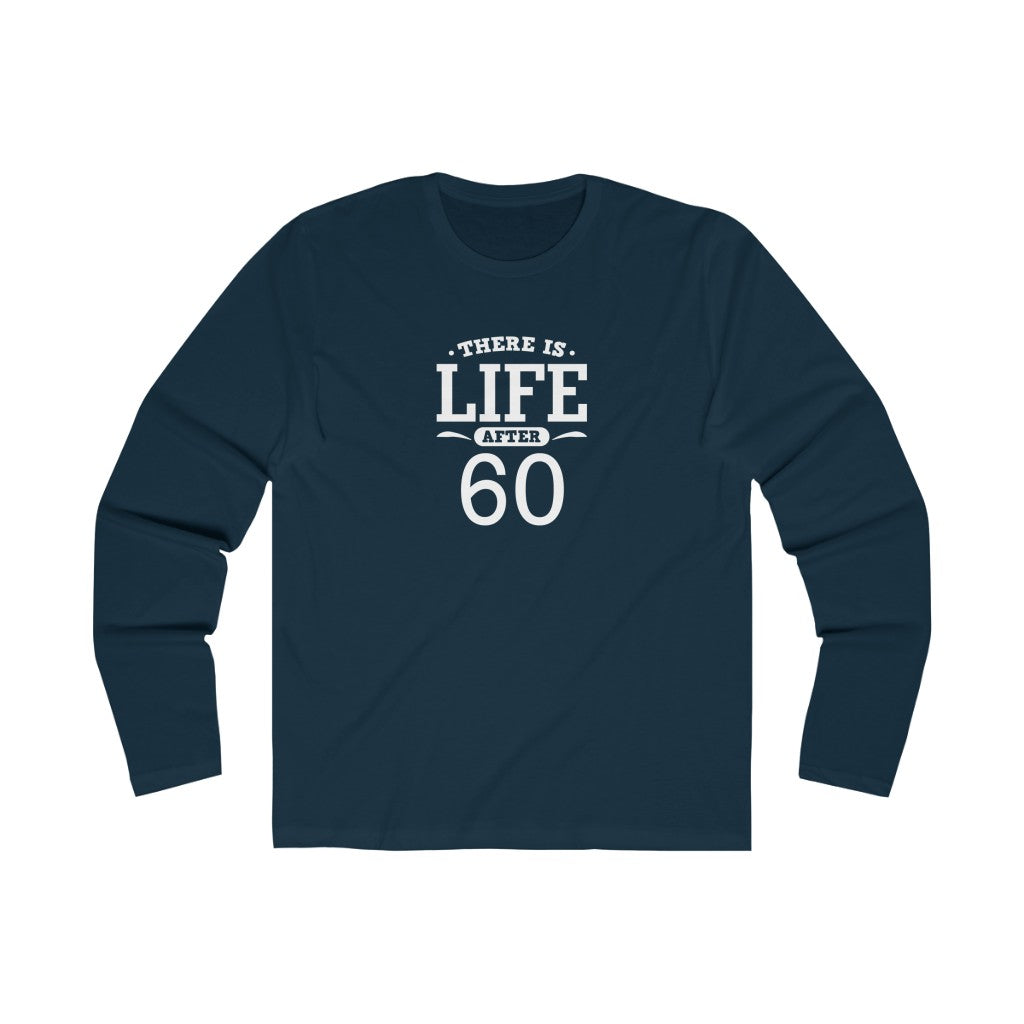 "There Is Life After 60" 100% Cotton Men's Long Sleeve Crew Neck T-Shirt